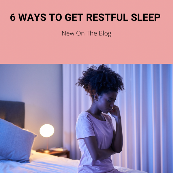6 Ways To Get Restful Sleep