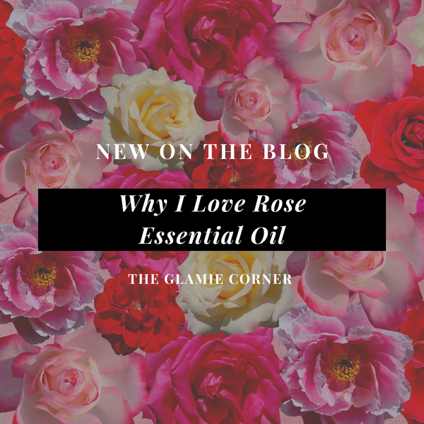 Why I Love Rose Essential Oil
